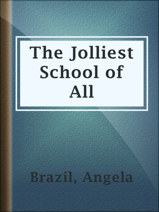 Title details for The Jolliest School of All by Angela Brazil - Available
